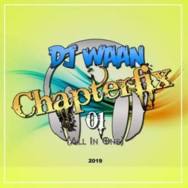 DJ Waan - Chapterfix 01 (All In One) 2019